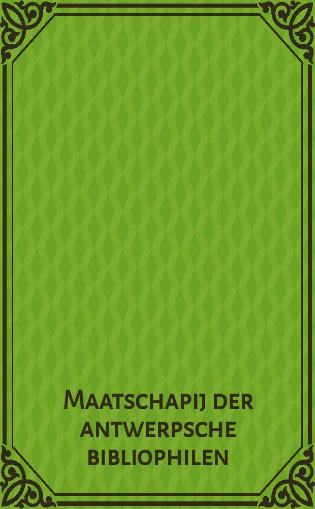 Maatschapij der antwerpsche bibliophilen