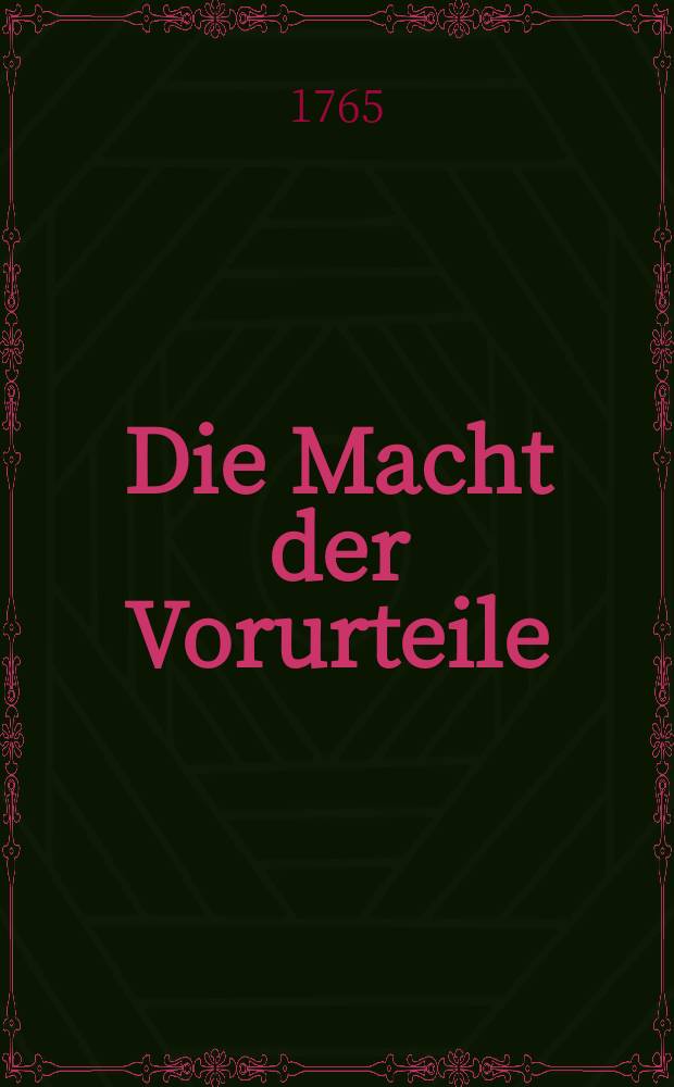 Die Macht der Vorurteile : eine Wochenschrift