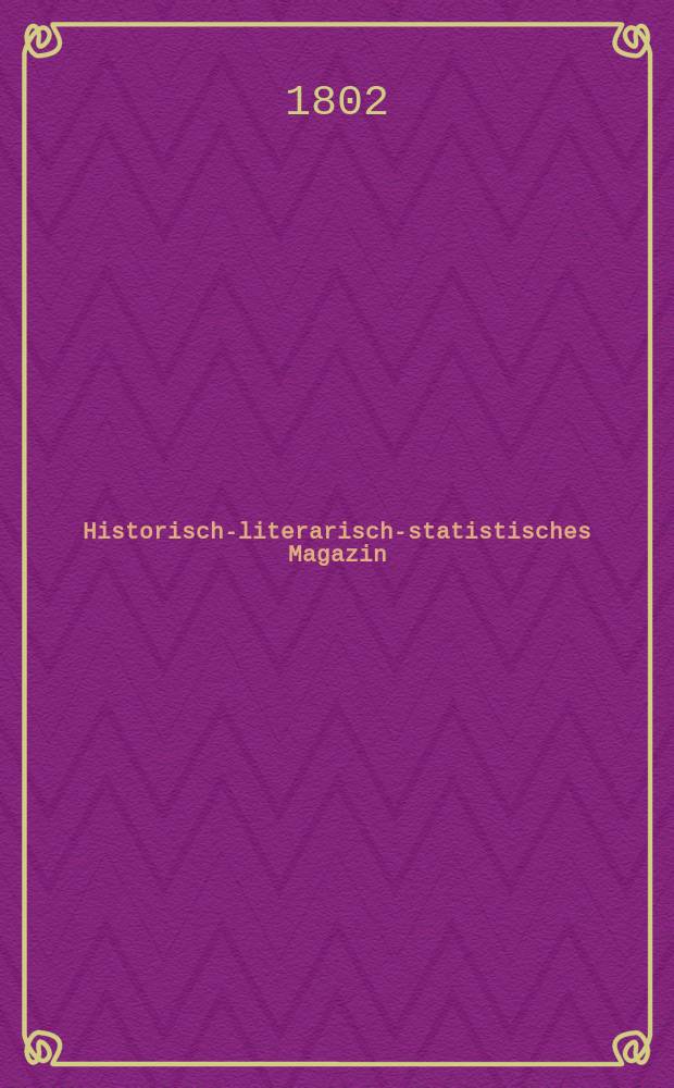 Historisch-literarisch-statistisches Magazin
