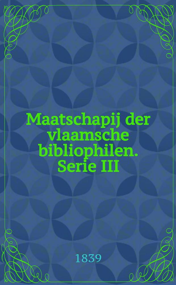 Maatschapij der vlaamsche bibliophilen. Serie III
