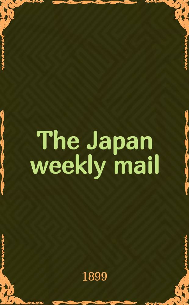 The Japan weekly mail : a review of japanese commerce, politics, literature and art