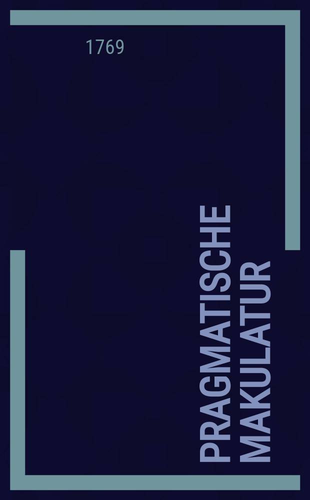 Pragmatische Makulatur : eine Monatsschrift