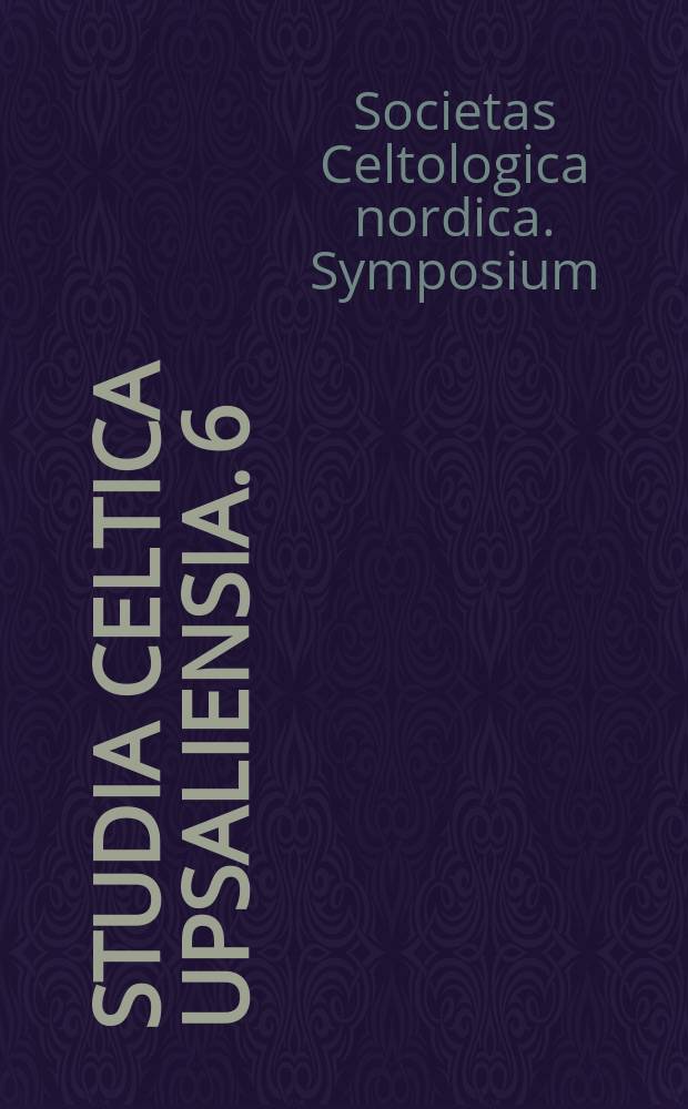 Studia Celtica Upsaliensia. 6 : Proceedings of the Seventh Symposium of Societas Celtologica nordica