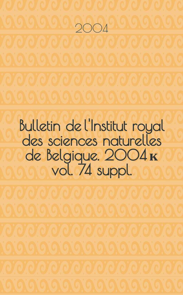 Bulletin de l'Institut royal des sciences naturelles de Belgique. 2004 к vol. 74 suppl. : Pierre Bultynck Festschrift