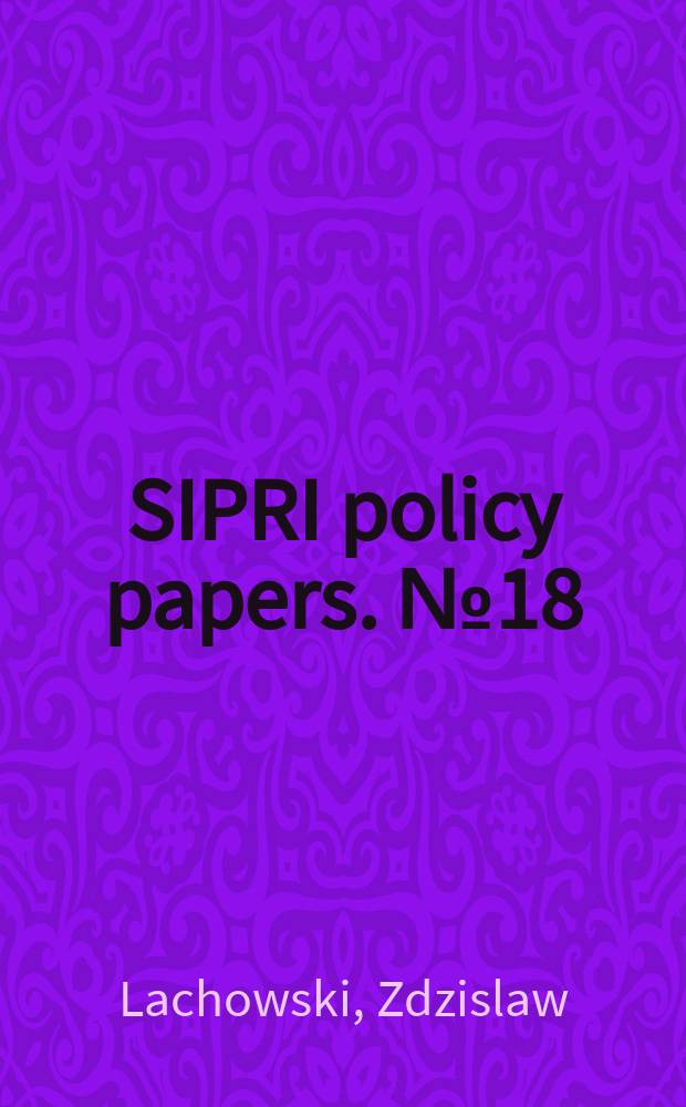 SIPRI policy papers. № 18 : Foreign military bases in Eurasia = Иностранные военные базы в Евразии