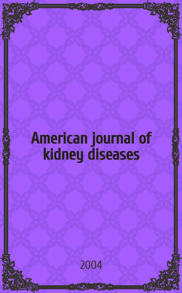 American journal of kidney diseases : The offic. journal of the Nat. kidney foundation. Vol.43, № 4