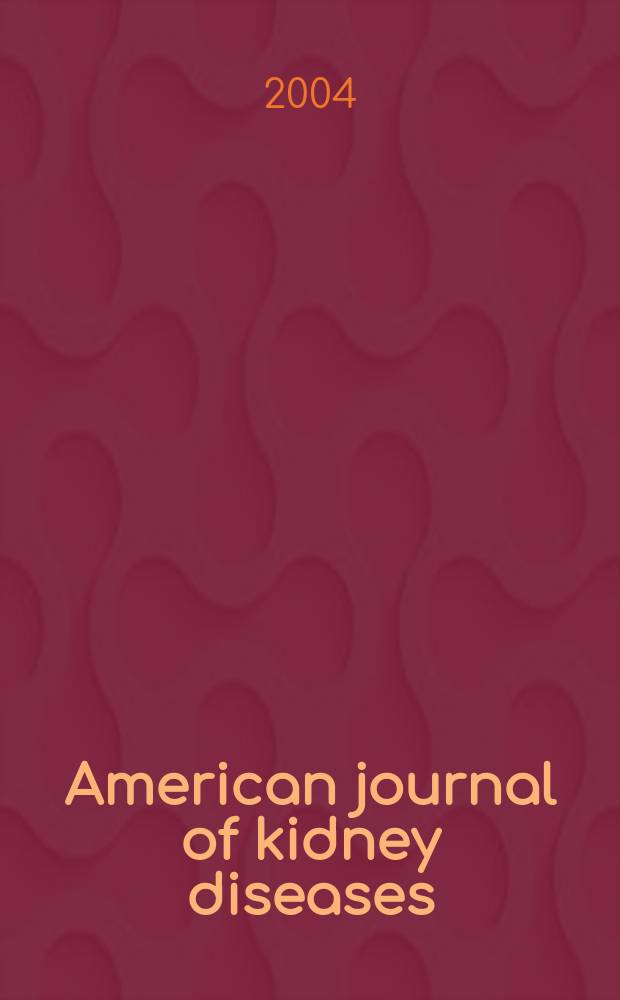 American journal of kidney diseases : The offic. journal of the Nat. kidney foundation. Vol. 44, № 6
