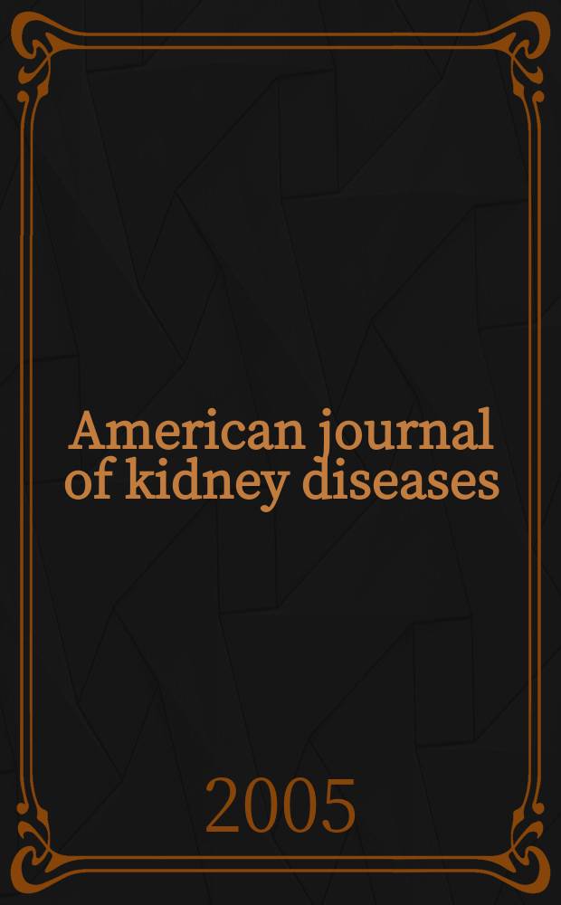 American journal of kidney diseases : The offic. journal of the Nat. kidney foundation. Vol. 45, № 1