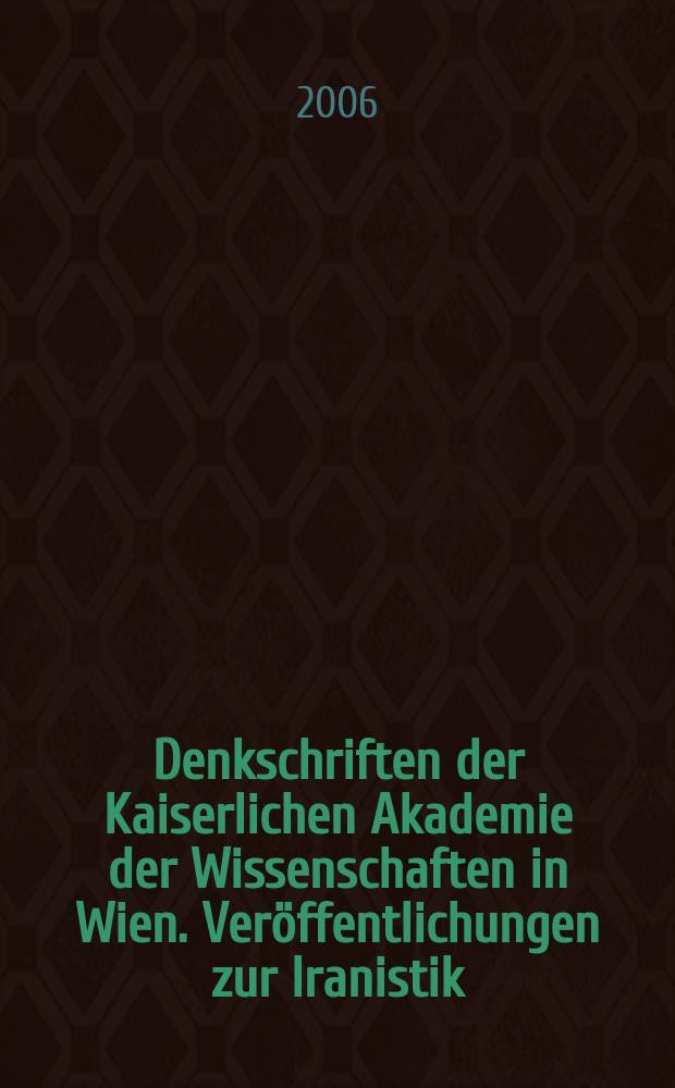 Denkschriften der Kaiserlichen Akademie der Wissenschaften in Wien. Veröffentlichungen zur Iranistik
