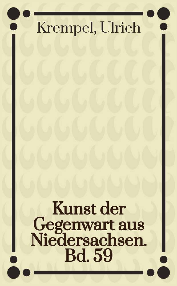 Kunst der Gegenwart aus Niedersachsen. Bd. 59 : Rolf Bier = Рольф Байер