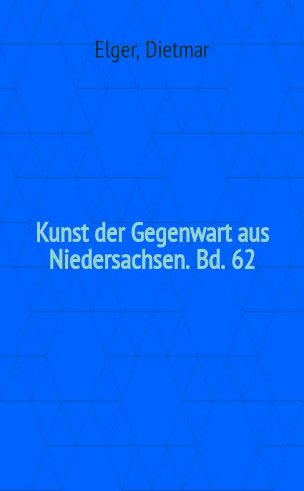Kunst der Gegenwart aus Niedersachsen. Bd. 62 : Dieter Froelich = Дитер Фрелих