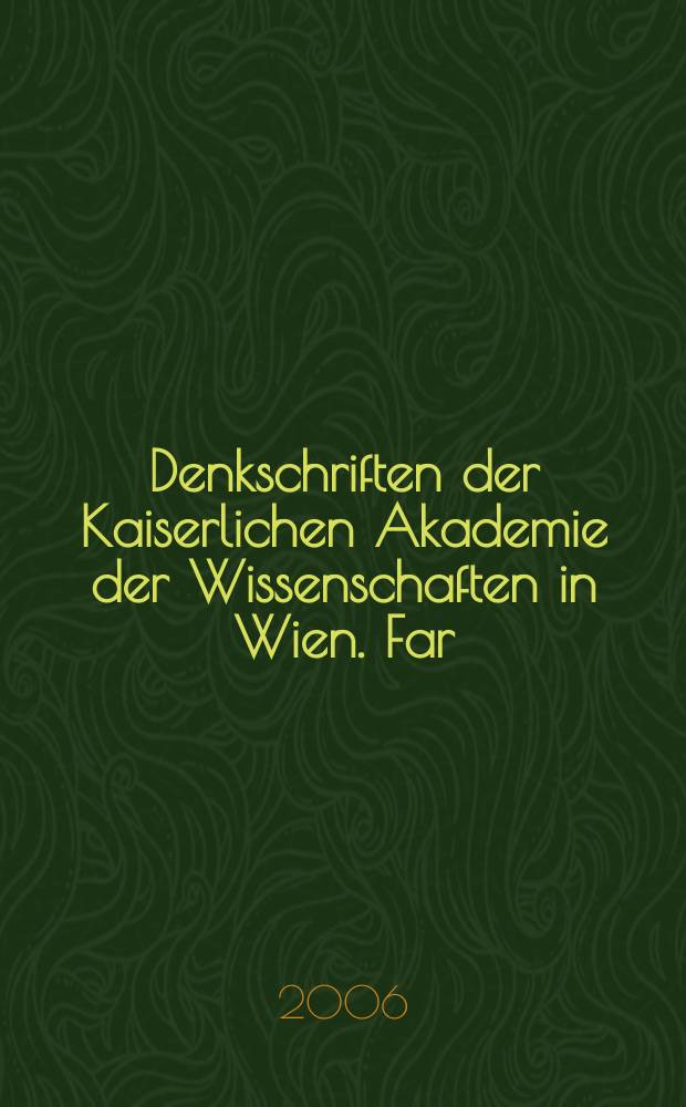 Denkschriften der Kaiserlichen Akademie der Wissenschaften in Wien. Far