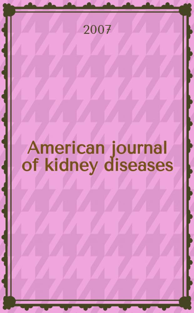 American journal of kidney diseases : The offic. journal of the Nat. kidney foundation. Vol. 49, № 1