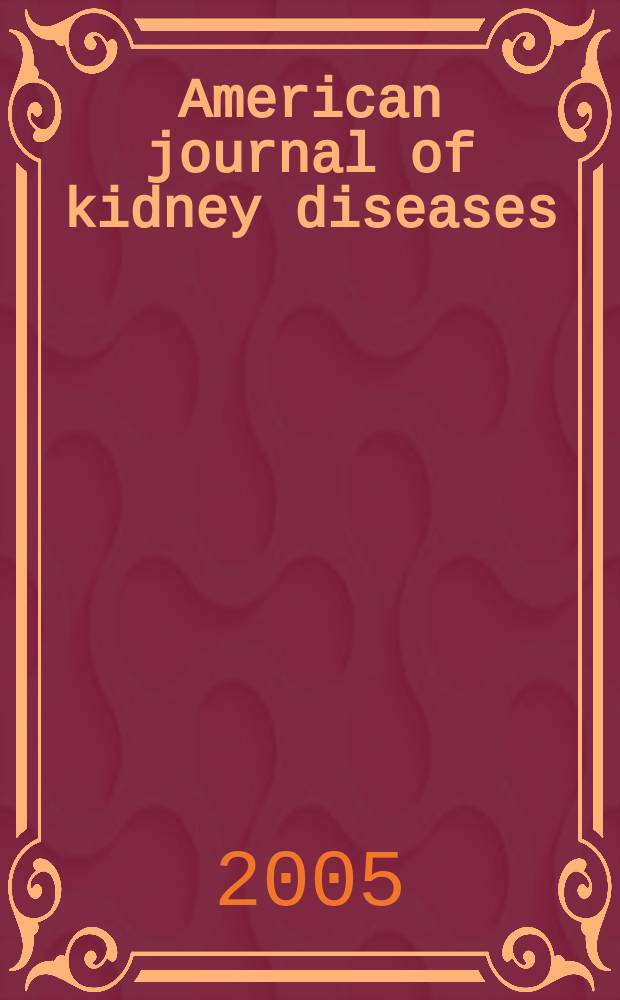 American journal of kidney diseases : The offic. journal of the Nat. kidney foundation. 2005 к vol. 45, № 1, suppl. 1 : Excerpts from the United States renal data system 2004 annual data report