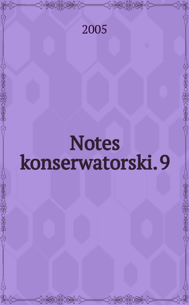 Notes konserwatorski. 9 : Trwałe zbiory - źr&oacute;dłem historii