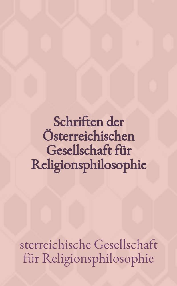 Schriften der Österreichischen Gesellschaft für Religionsphilosophie