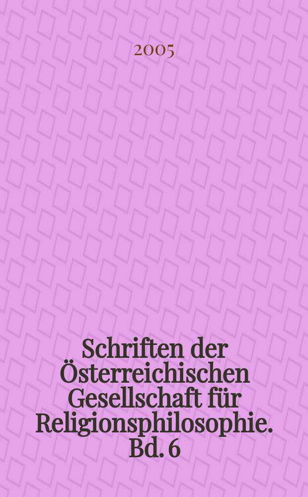Schriften der Österreichischen Gesellschaft für Religionsphilosophie. Bd. 6 : Das Geschlecht der Religion