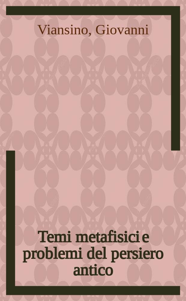 Temi metafisici e problemi del persiero antico : Un contrasto politico epocale
