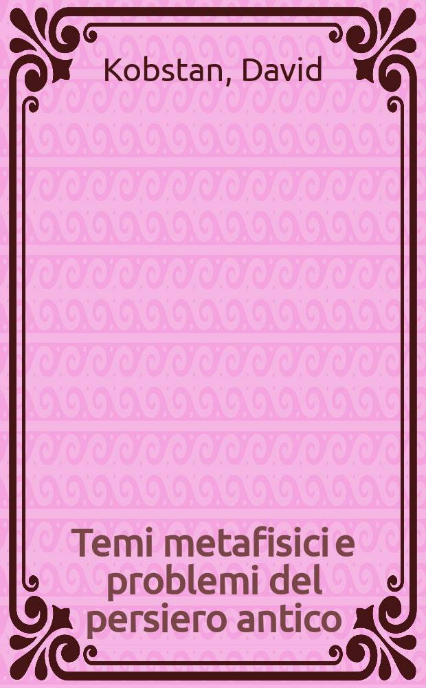 Temi metafisici e problemi del persiero antico : Lucrezio e la psicologia epicurea