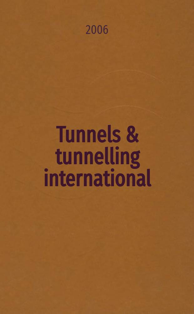 Tunnels & tunnelling international : T & T international. Vol.38 Mar.