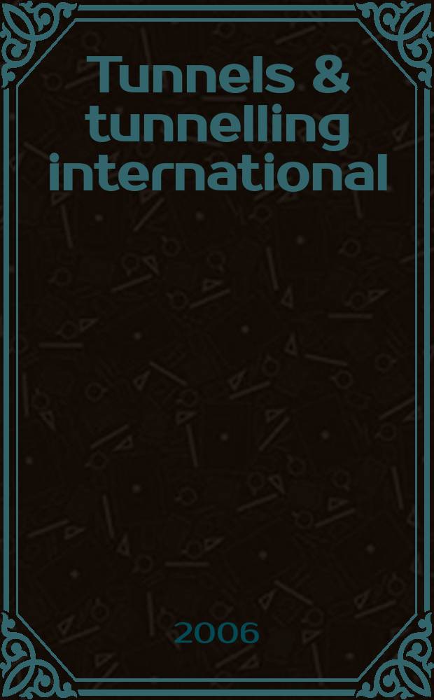Tunnels & tunnelling international : T & T international. Vol.38 Apr.