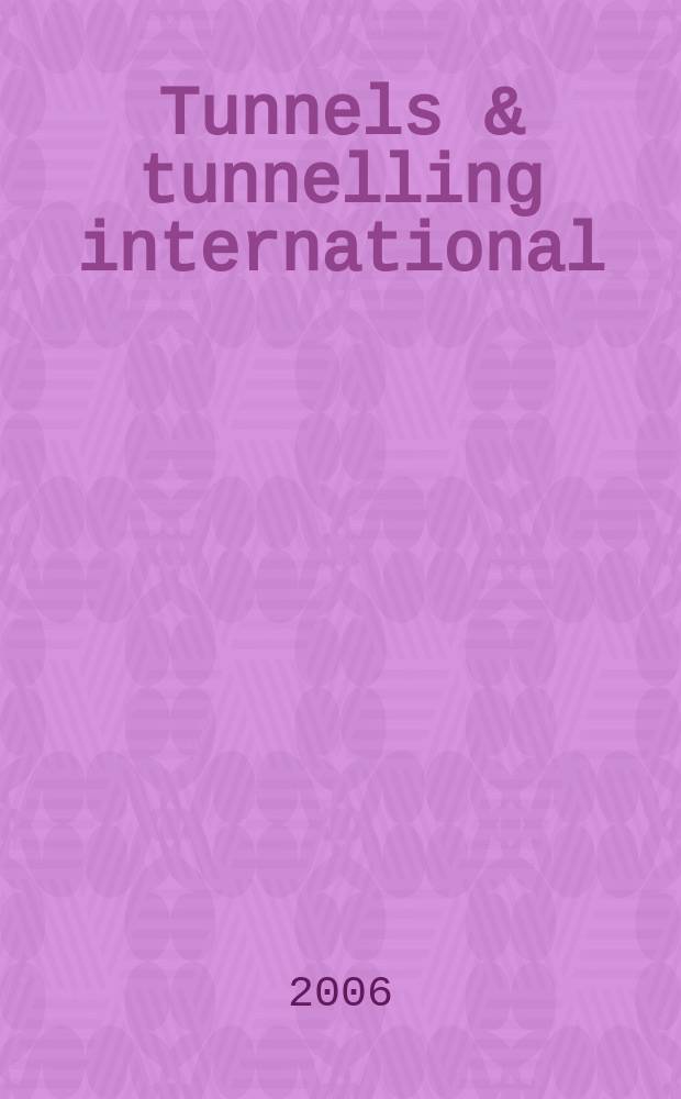 Tunnels & tunnelling international : T & T international. Vol.38 Oct.