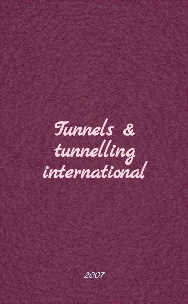 Tunnels & tunnelling international : T & T international. 2007 Febr.