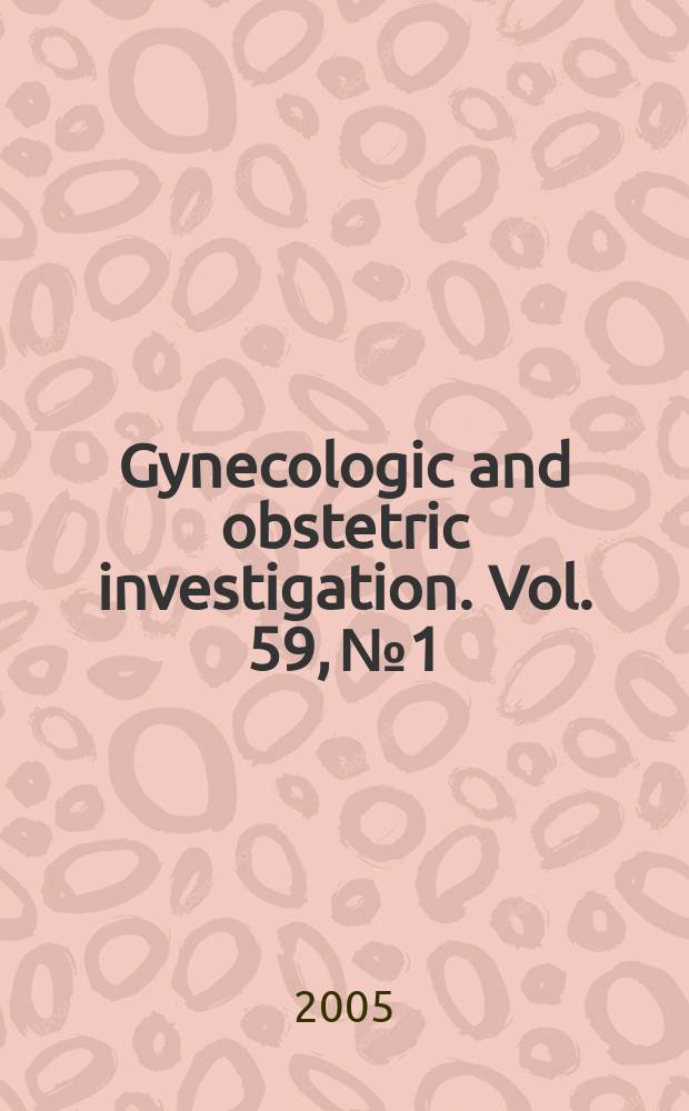 Gynecologic and obstetric investigation. Vol. 59, № 1
