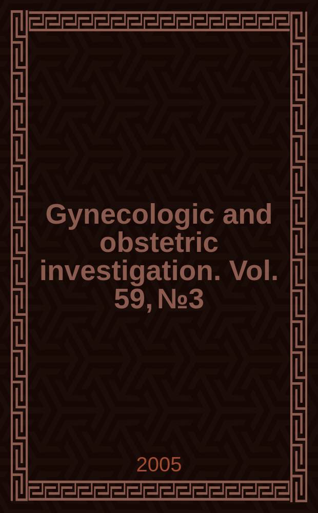 Gynecologic and obstetric investigation. Vol. 59, № 3