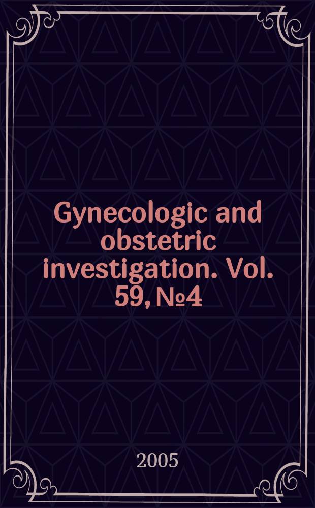 Gynecologic and obstetric investigation. Vol. 59, № 4