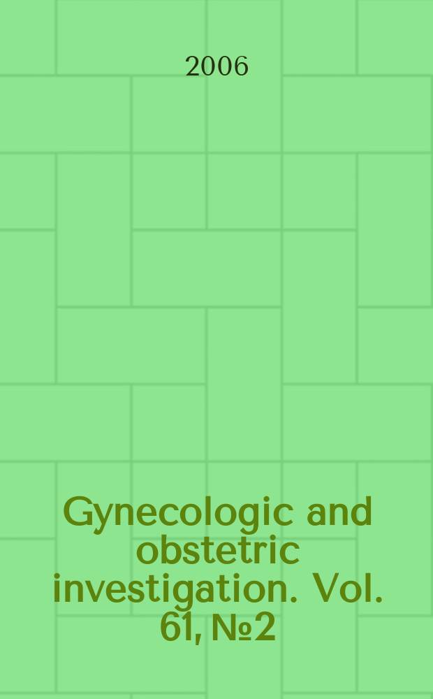 Gynecologic and obstetric investigation. Vol. 61, № 2