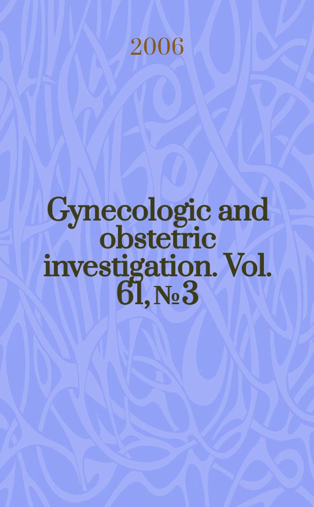 Gynecologic and obstetric investigation. Vol. 61, № 3