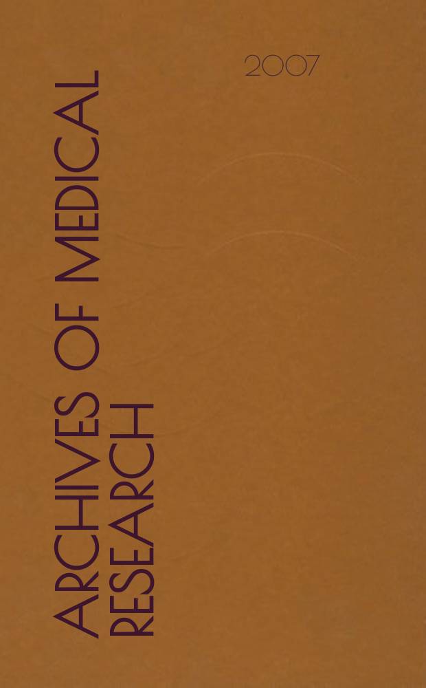 Archives of medical research : Formely Archives de investigación médica Publ. by the Inst. méxicano del seguro social. Vol. 38, № 3