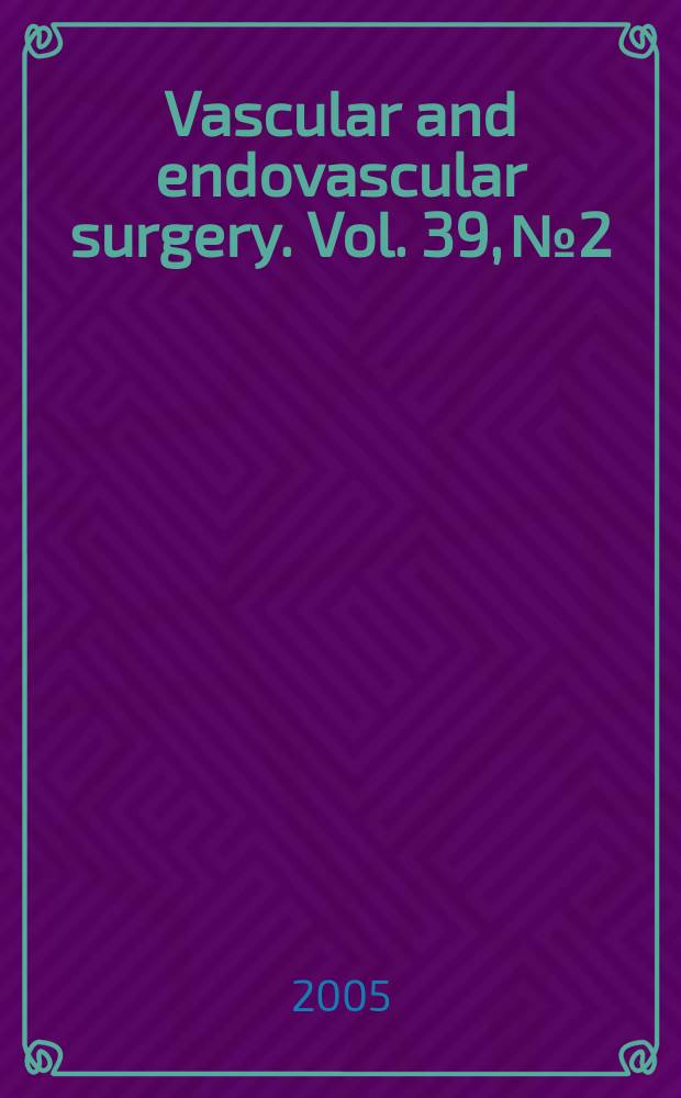 Vascular and endovascular surgery. Vol. 39, № 2