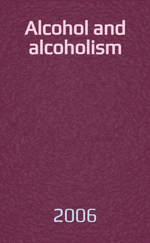 Alcohol and alcoholism : Intern. j. of the Med. council on alcoholism. Vol. 41, № 4