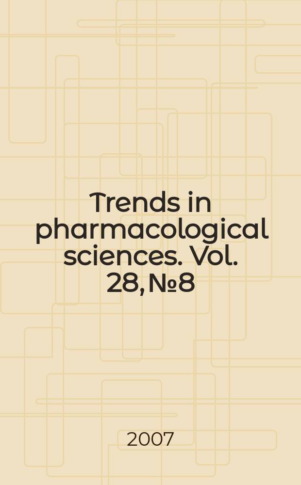 Trends in pharmacological sciences. Vol. 28, № 8