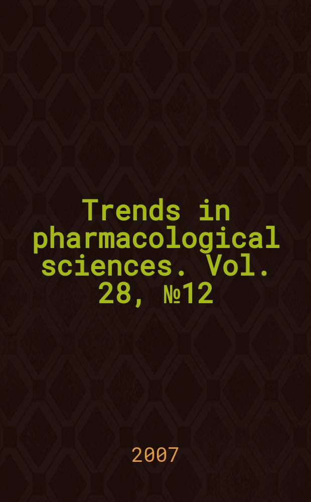 Trends in pharmacological sciences. Vol. 28, № 12