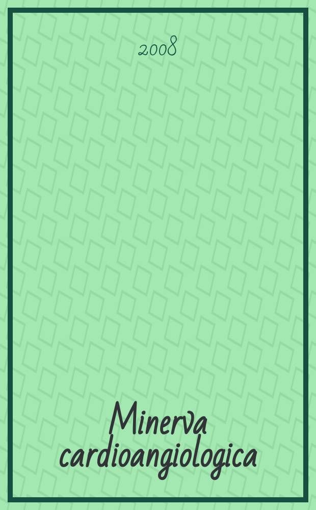 Minerva cardioangiologica : Rassegna mensile di clinica e terapia medica e chirurgica delle malattie del cuore e dei vasi. Vol. 56, № 1