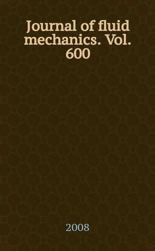 Journal of fluid mechanics. Vol. 600