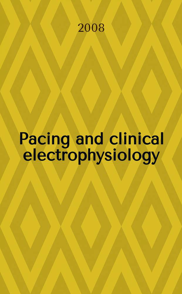 Pacing and clinical electrophysiology : PACE The offic. j. of the North Amer. soc. of pacing a. electrophysiology, the offic. j. of the Intern. cardiac pacing a. electrophysiology soc. Vol. 31, № 4