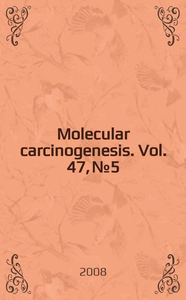 Molecular carcinogenesis. Vol. 47, № 5