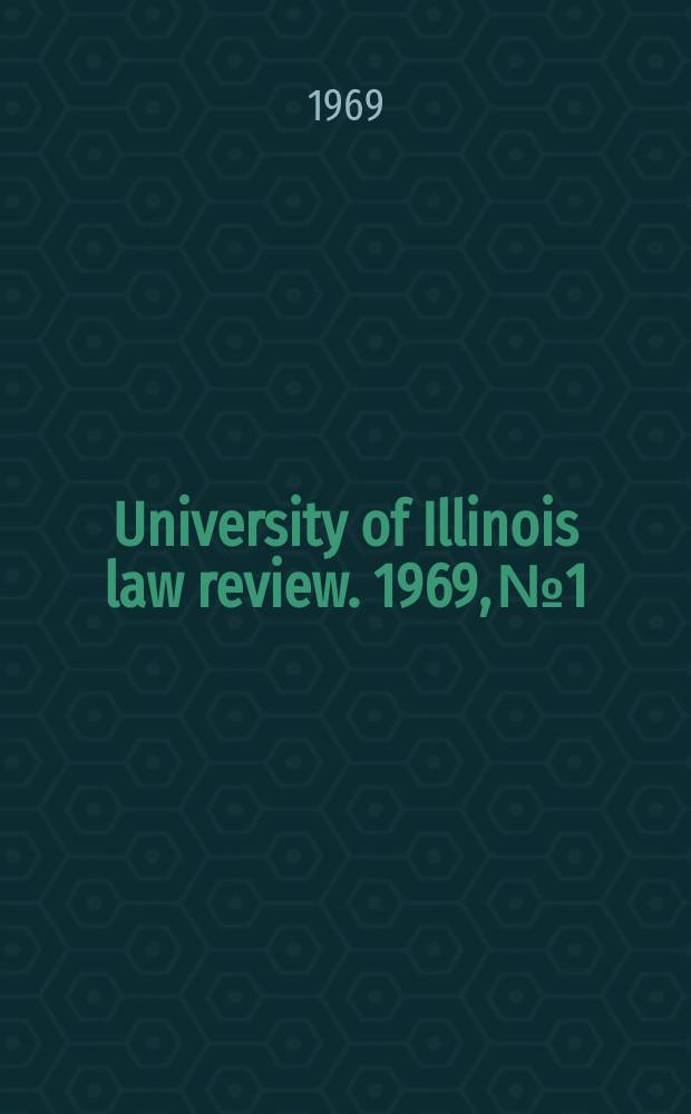 University of Illinois law review. 1969, № 1