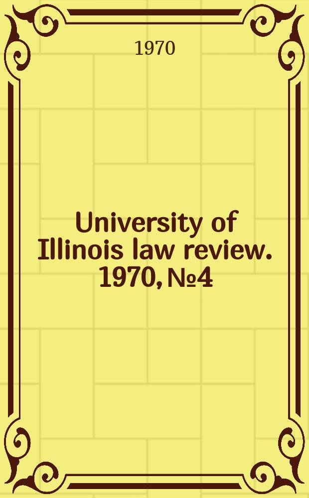 University of Illinois law review. 1970, № 4