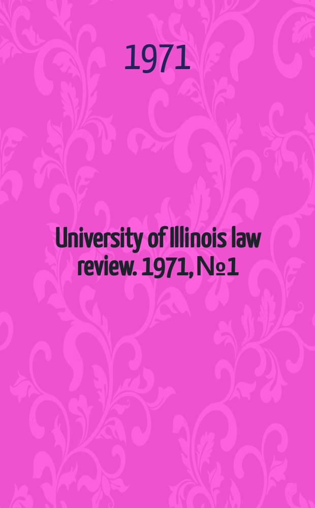 University of Illinois law review. 1971, № 1