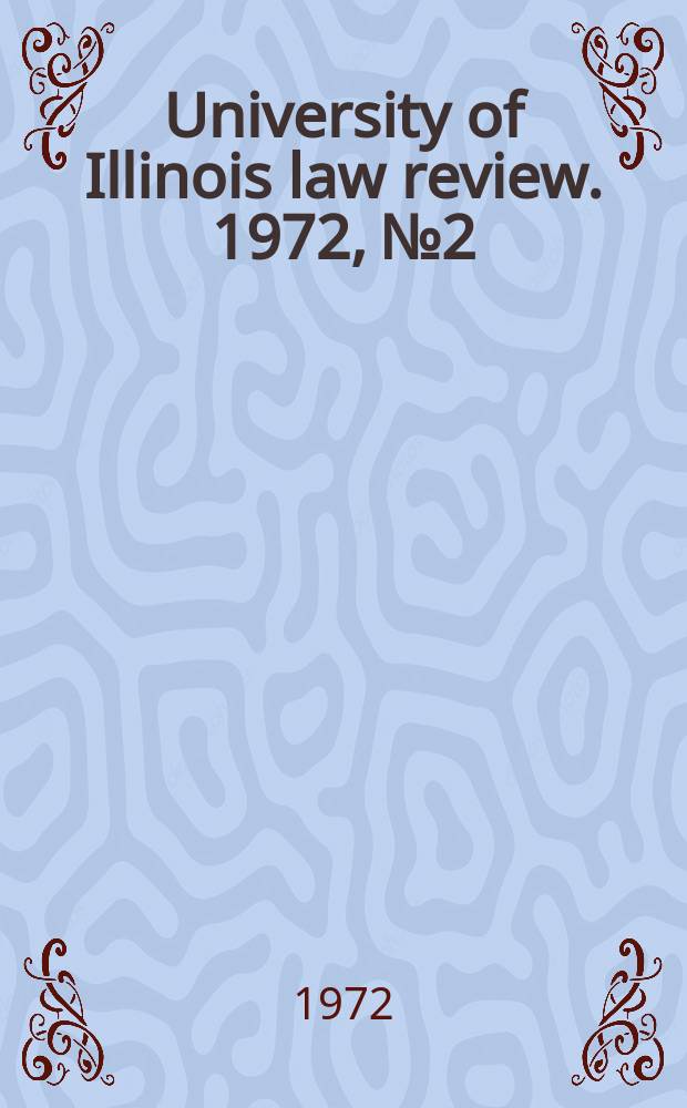 University of Illinois law review. 1972, № 2