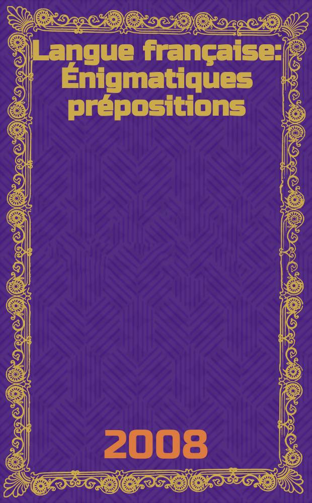 Langue française : Énigmatiques prépositions = Загадочные предлоги