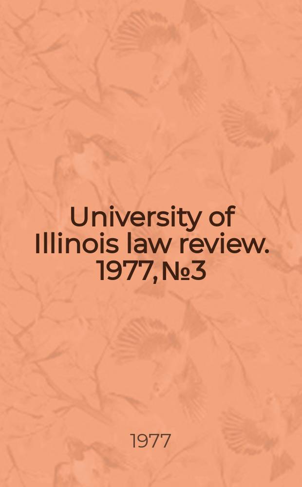 University of Illinois law review. 1977, № 3