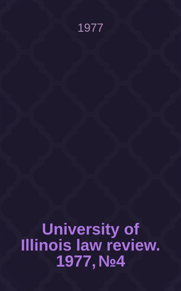 University of Illinois law review. 1977, № 4