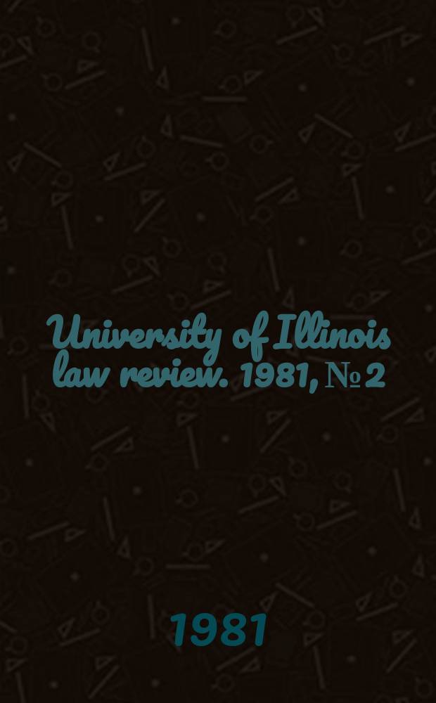 University of Illinois law review. 1981, № 2