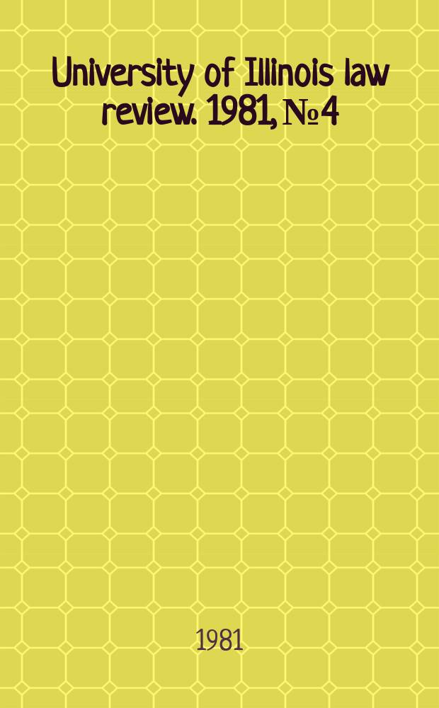 University of Illinois law review. 1981, № 4